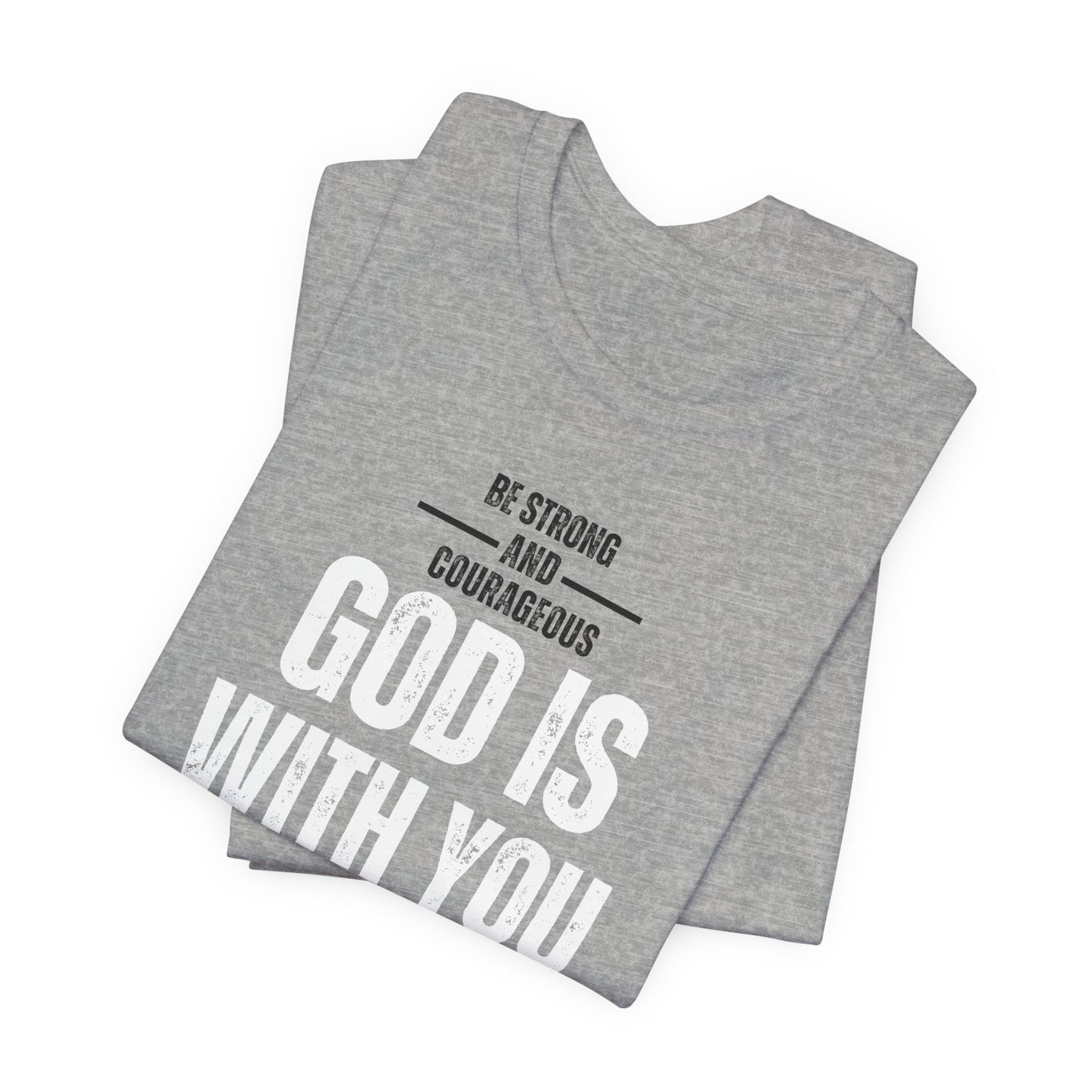 Be Strong and Courageous Unisex Tee