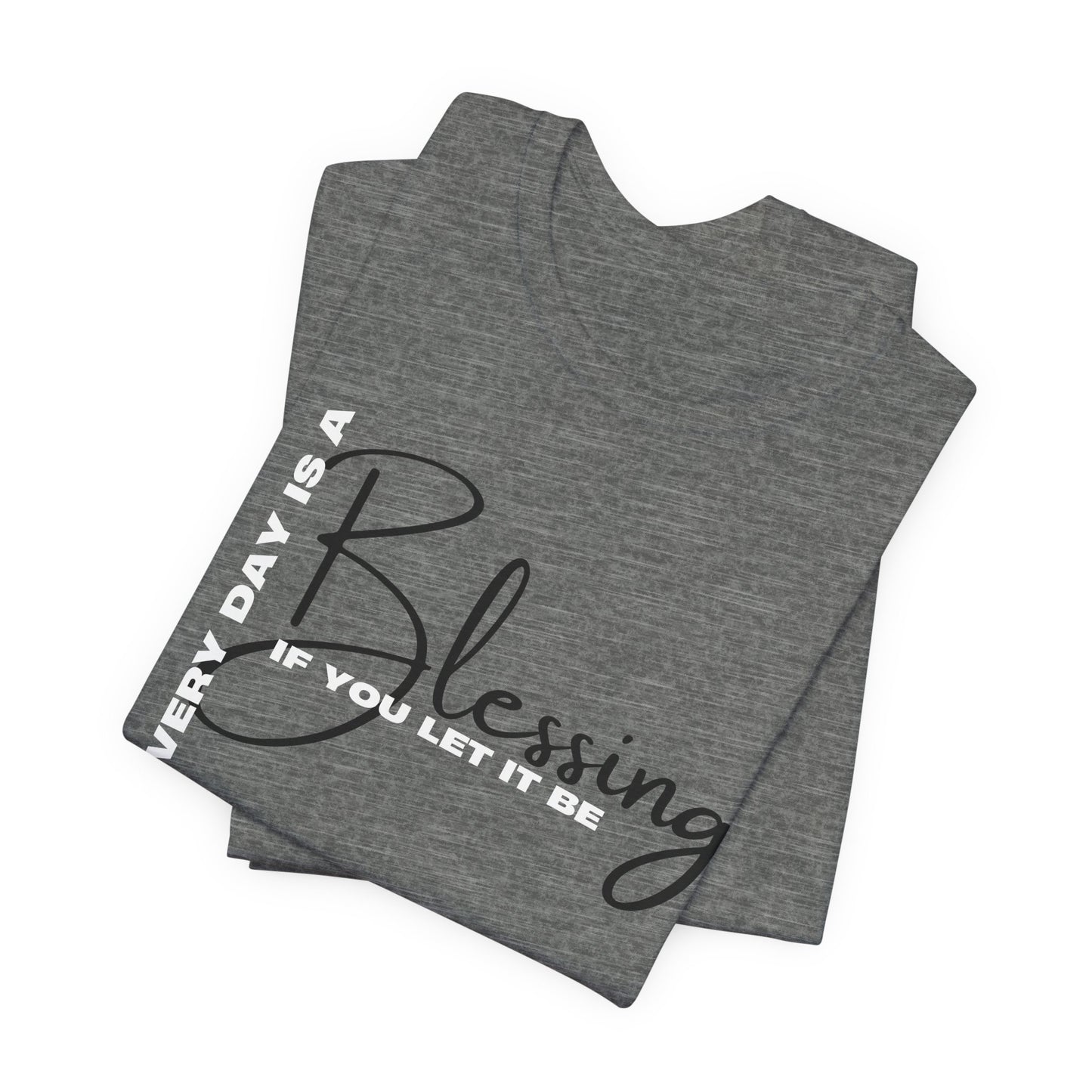 Everyday is a Blessing Unisex Tee