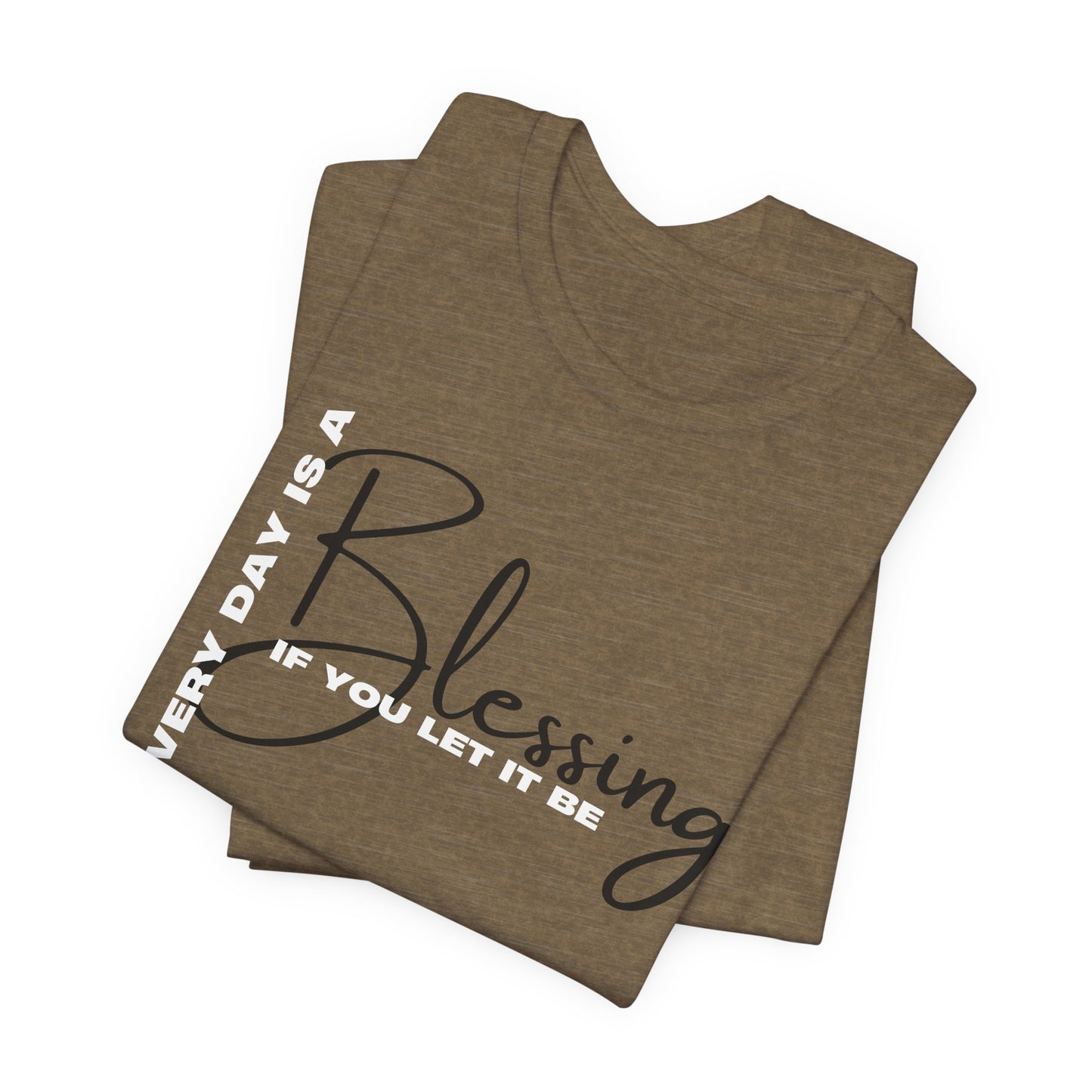 Everyday is a Blessing Unisex Tee