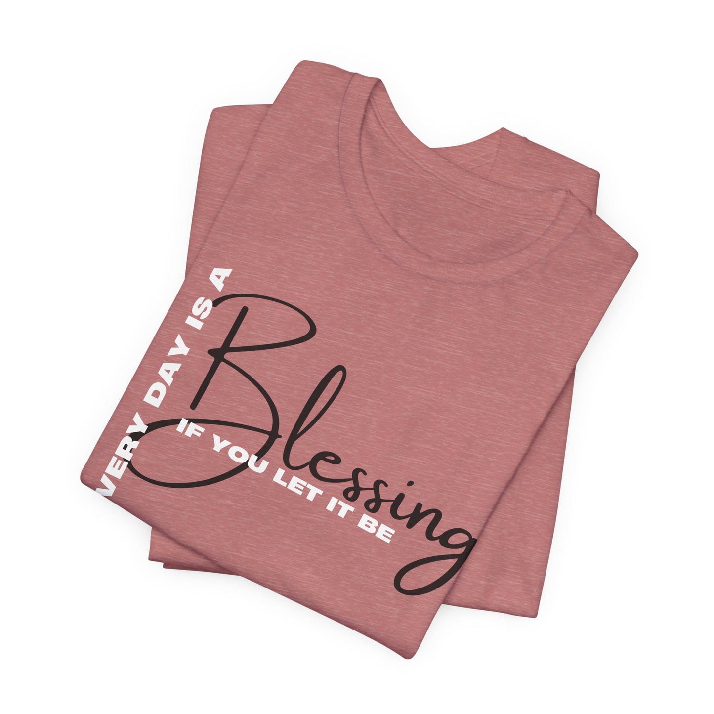 Everyday is a Blessing Unisex Tee
