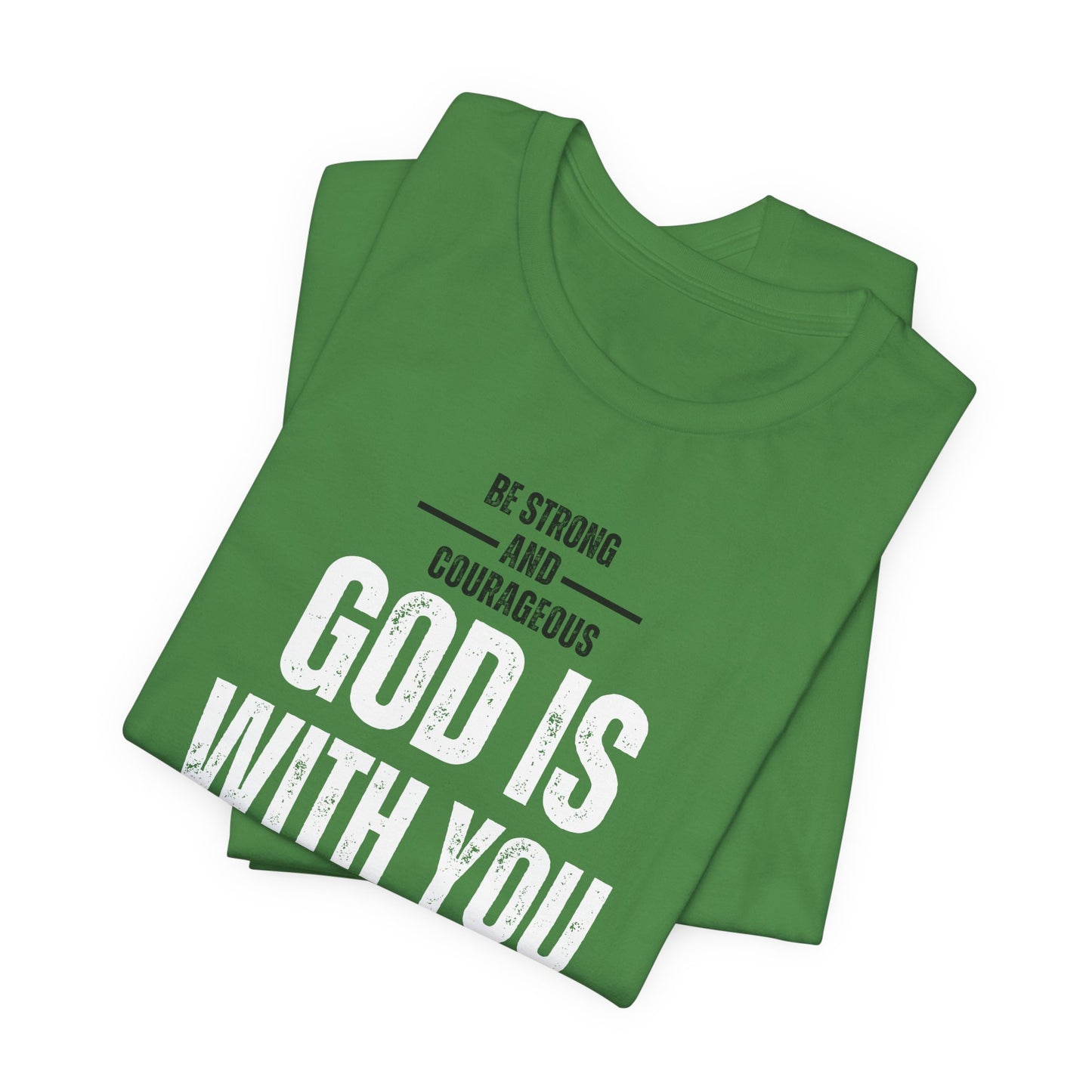 Be Strong and Courageous Unisex Tee