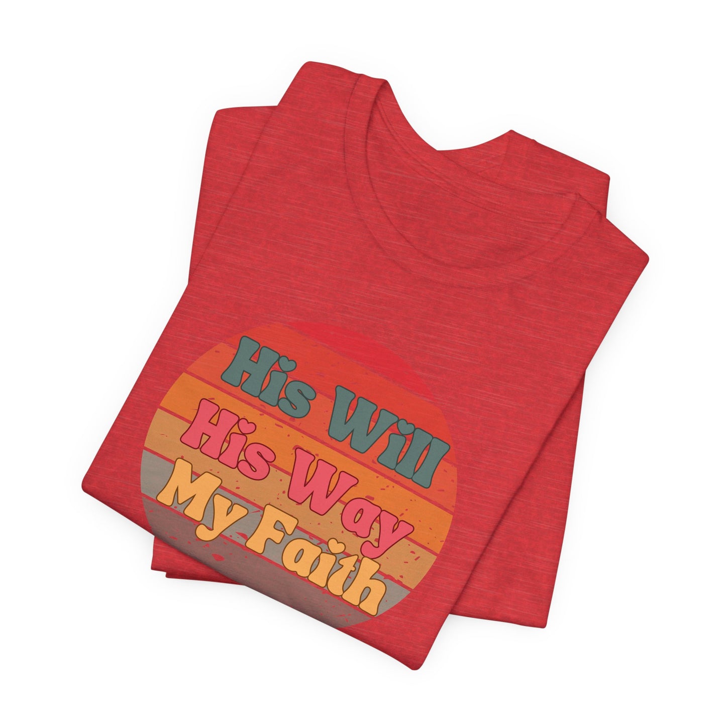 His Will His Way My Faith Unisex Tee