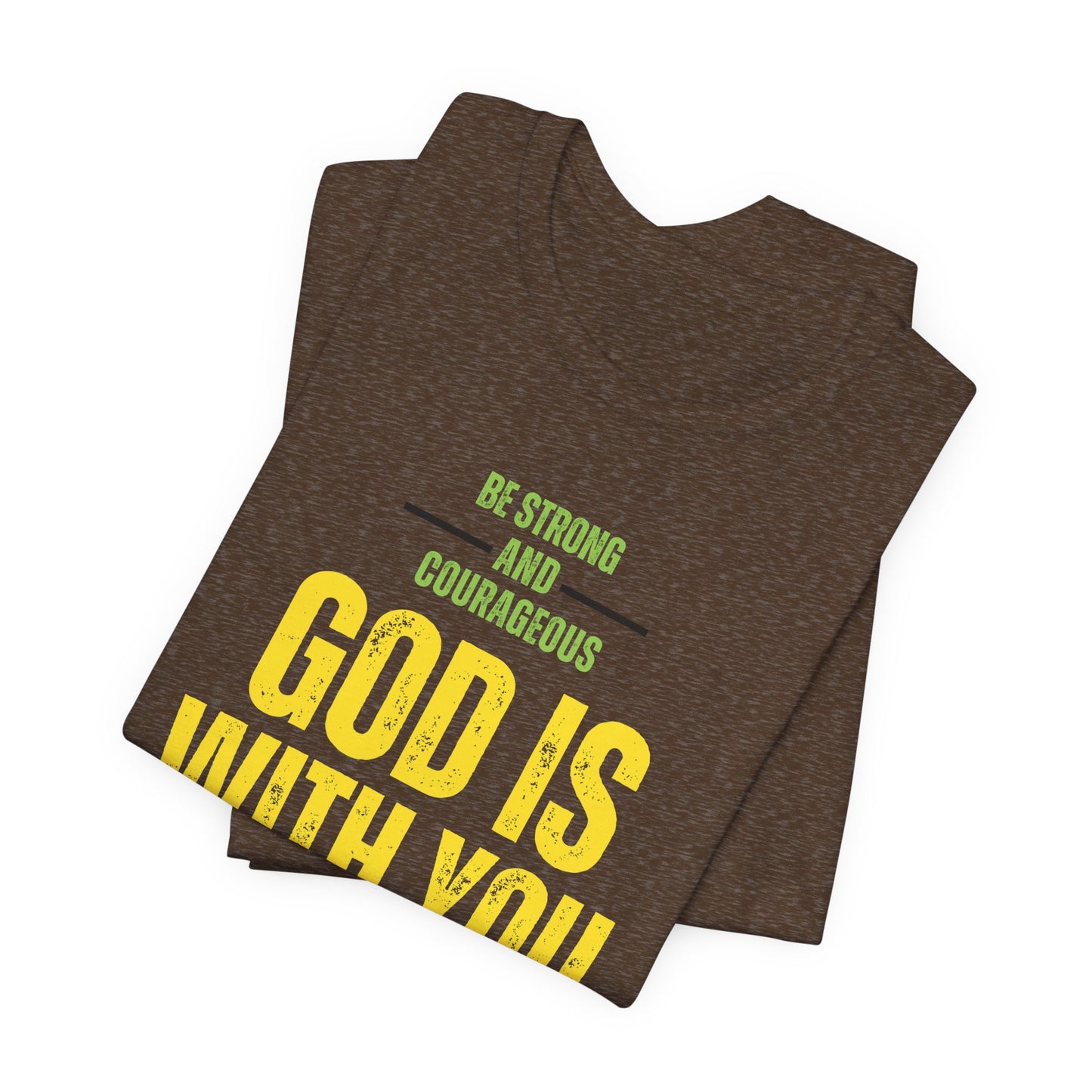 Be Strong and Courageous Unisex Tee
