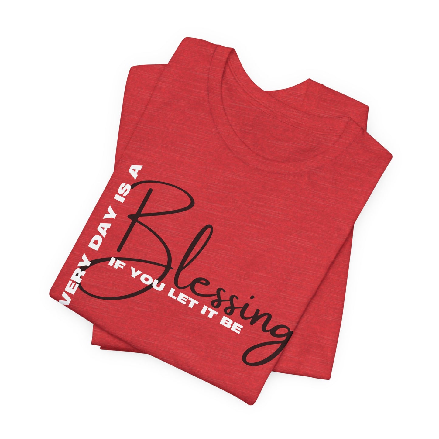 Everyday is a Blessing Unisex Tee