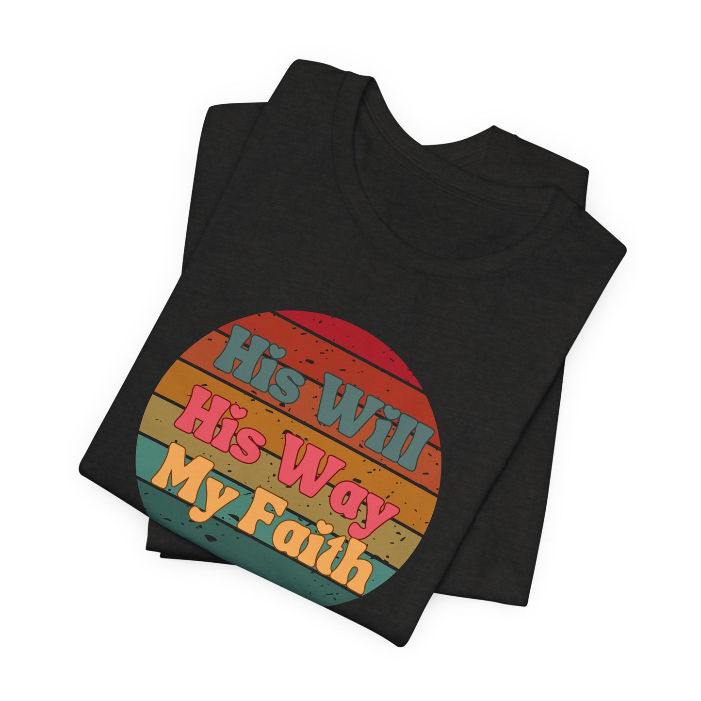 His Will His Way My Faith Unisex Tee