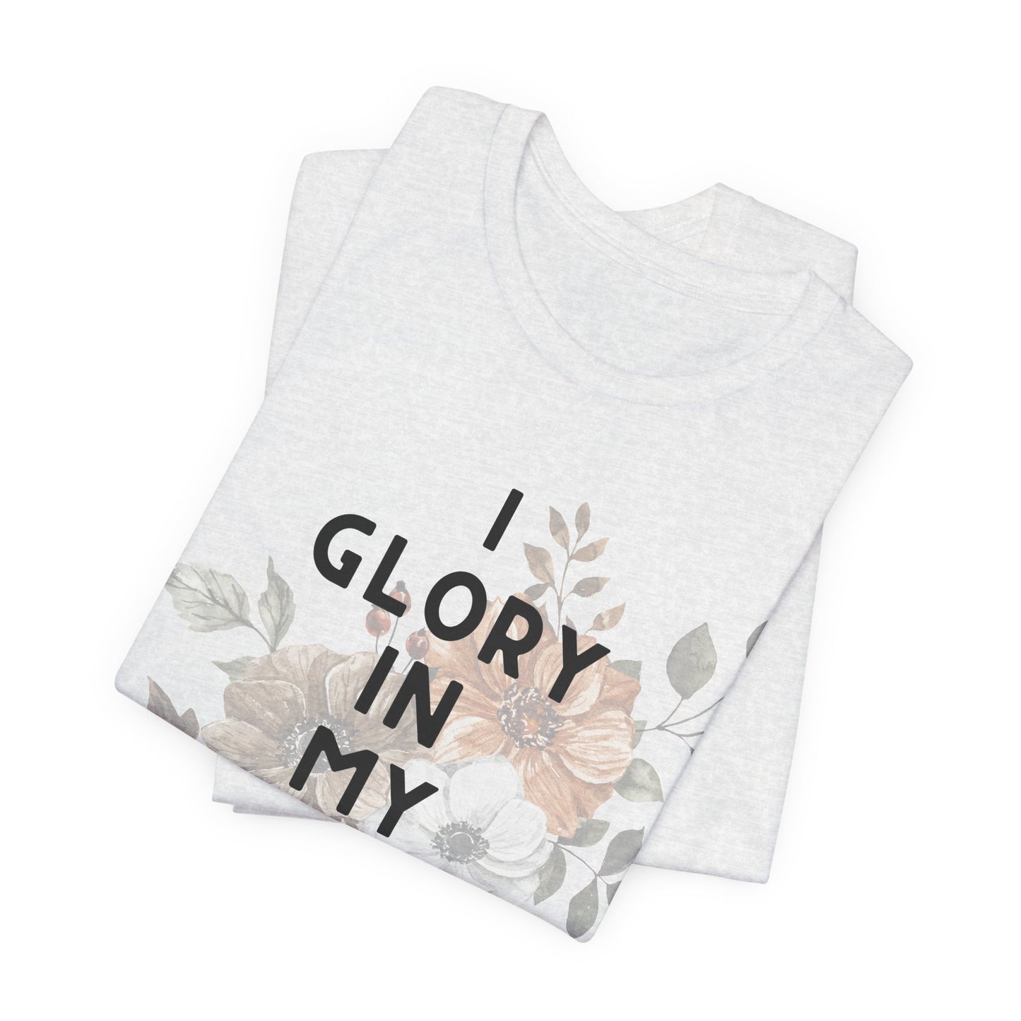 I Glory in My Jesus Unisex Tee