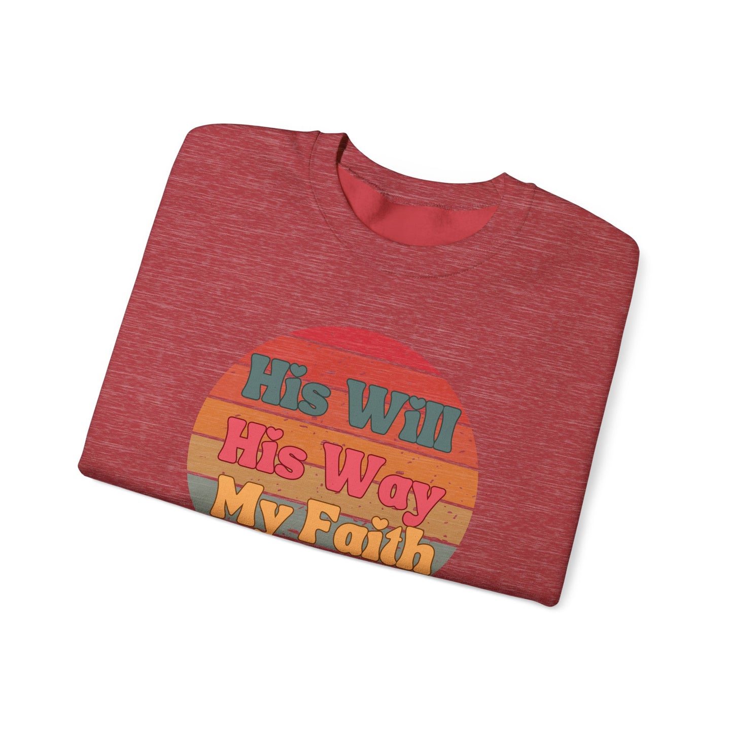 His Will His Way My Faith Unisex Sweatshirt