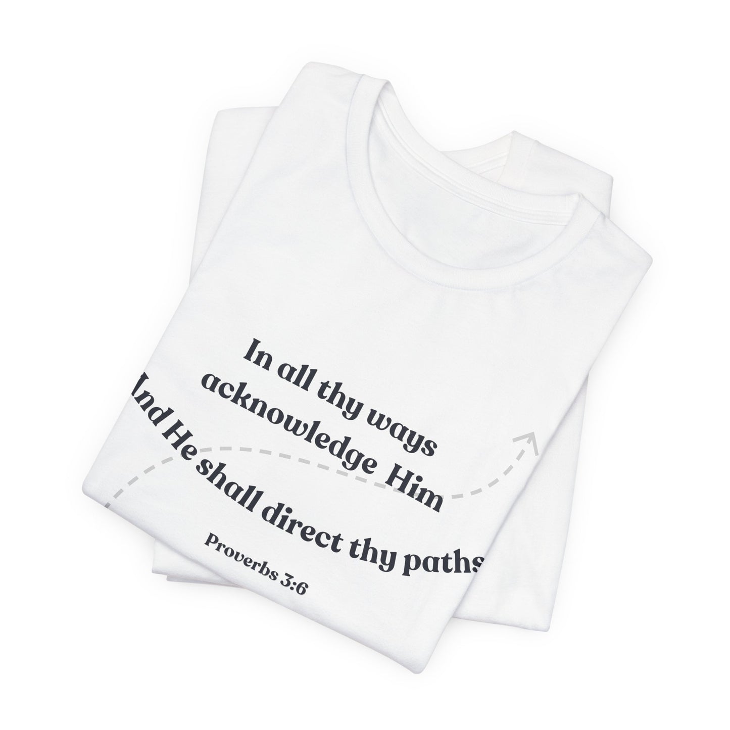 In All Thy Ways Acknowledge Him Unisex Tee
