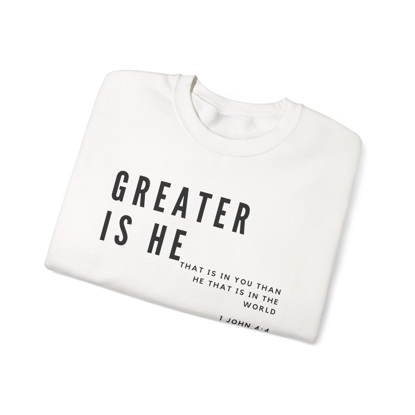 Greater is He Unisex Sweatshirt
