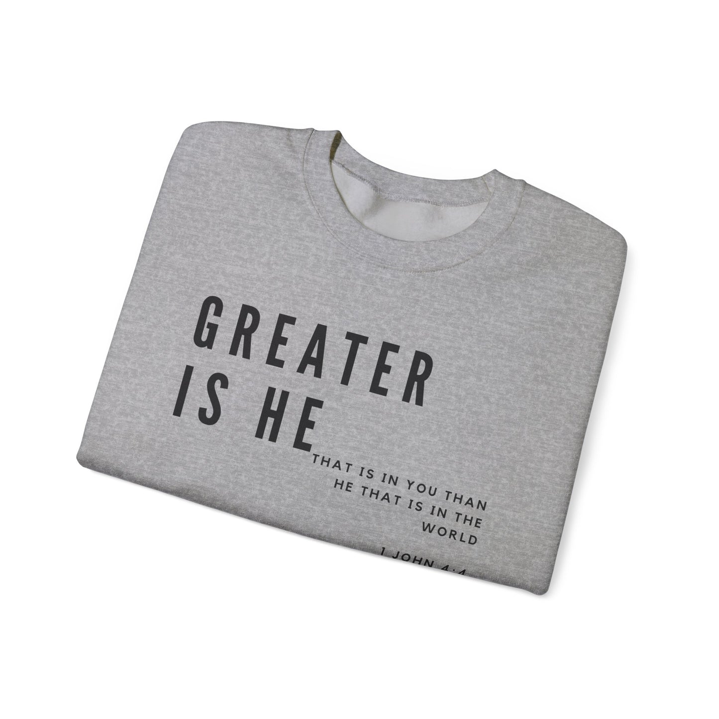 Greater is He Unisex Sweatshirt