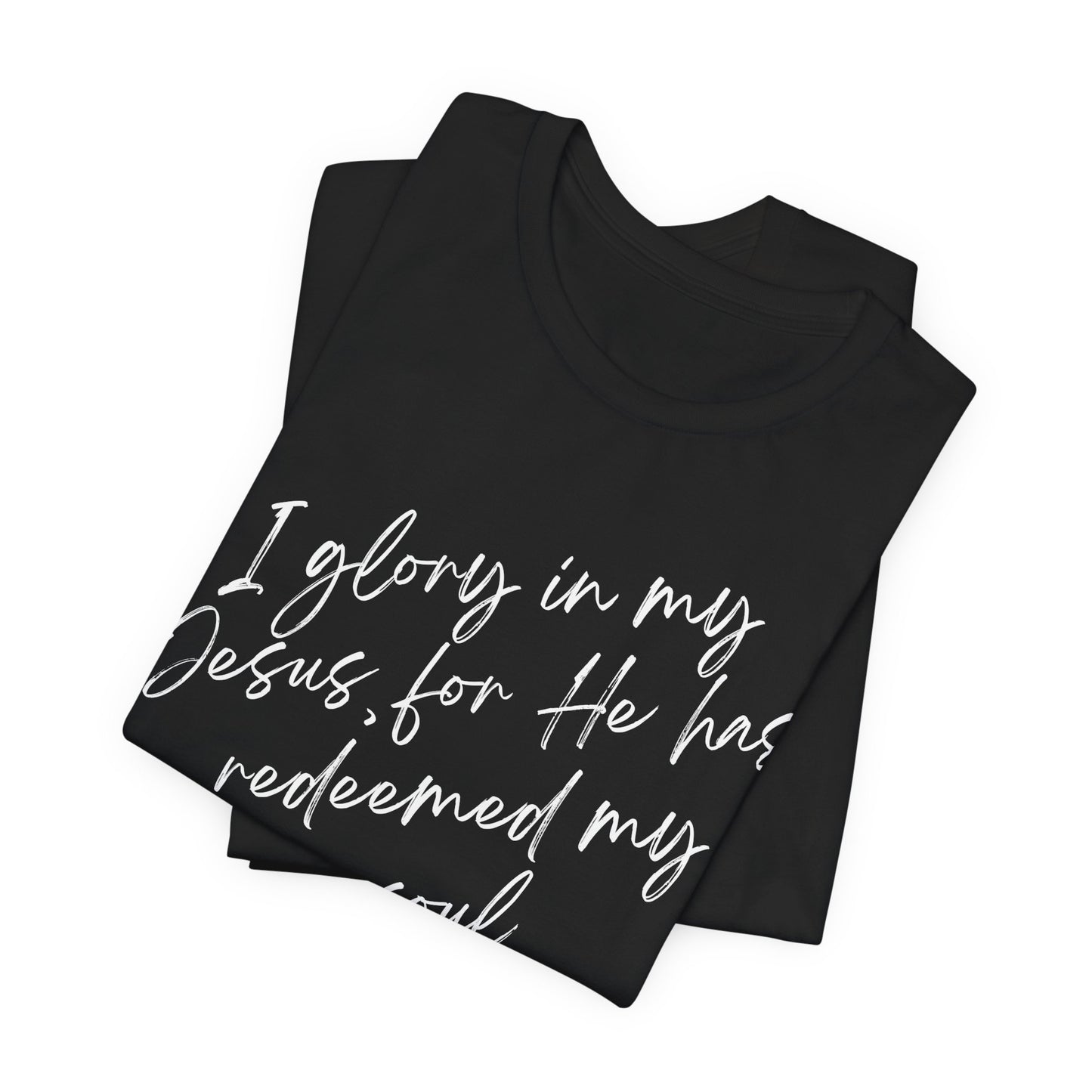 I Glory in My Jesus, Unisex Tee