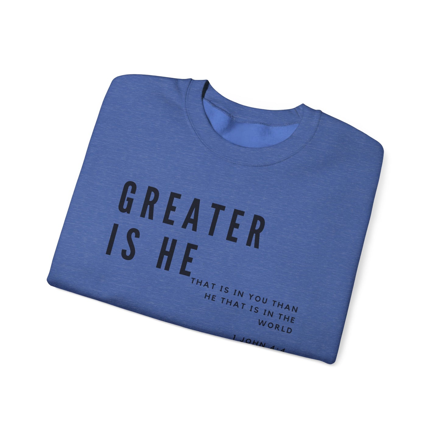 Greater is He Unisex Sweatshirt