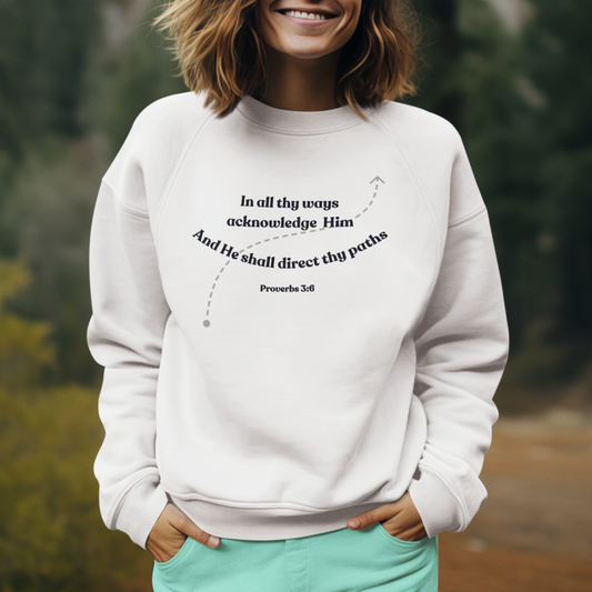 In all thy ways acknowledge Him Unisex Sweatshirt