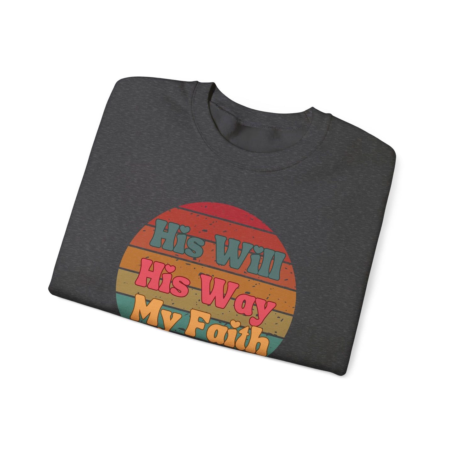 His Will His Way My Faith Unisex Sweatshirt