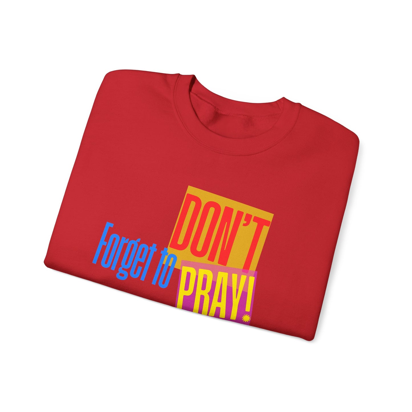 Don't Forget to Pray! Unisex Sweatshirt