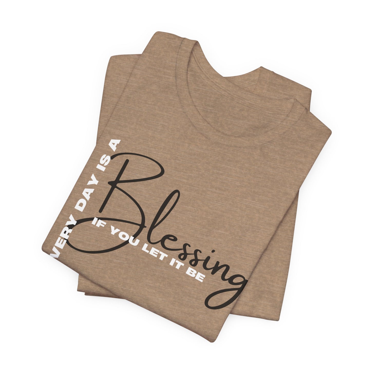 Everyday is a Blessing Unisex Tee